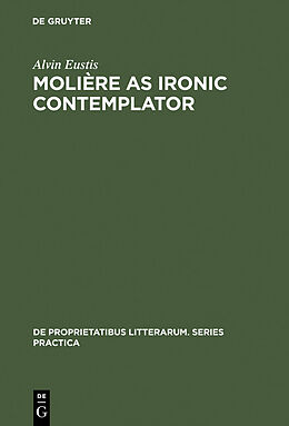 E-Book (pdf) Molière as Ironic Contemplator von Alvin Eustis