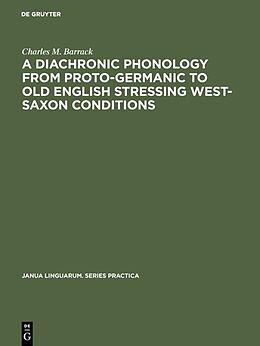 eBook (pdf) A Diachronic Phonology from Proto-Germanic to Old English Stressing West-Saxon Conditions de Charles M. Barrack