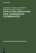 E-Book (pdf) Evolution Equations and Lagrangian Coordinates von Anvarbek M. Meirmanov, Vladislav V. Pukhnachov, Sergei I. Shmarev