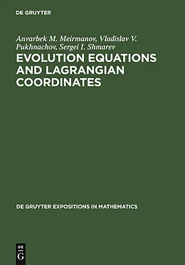 E-Book (pdf) Evolution Equations and Lagrangian Coordinates von Anvarbek M. Meirmanov, Vladislav V. Pukhnachov, Sergei I. Shmarev