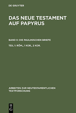 E-Book (pdf) Das Neue Testament auf Papyrus. Die Paulinischen Briefe / Röm., 1 Kor., 2 Kor. von 
