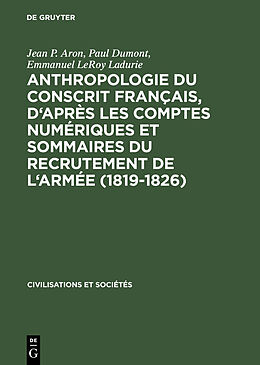 E-Book (pdf) Anthropologie du conscrit français, d'après les comptes numériques et sommaires du recrutement de l'armée (1819-1826) von Jean P. Aron, Paul Dumont, Emmanuel LeRoy Ladurie