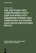 E-Book (pdf) Die Haftung des Verkäufers nach dem Kaufrechtsübereinkommen der Vereinten Nationen und nach deutschem Recht von Ulrich Huber