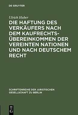 E-Book (pdf) Die Haftung des Verkäufers nach dem Kaufrechtsübereinkommen der Vereinten Nationen und nach deutschem Recht von Ulrich Huber