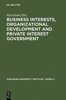 E-Book (pdf) Business Interests, Organizational Development and Private Interest Government von 