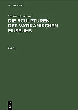 E-Book (pdf) Die Sculpturen des Vatikanischen Museums von Walther Amelung