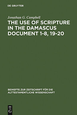 E-Book (pdf) The Use of Scripture in the Damascus Document 1-8, 19-20 von Jonathan G. Campbell