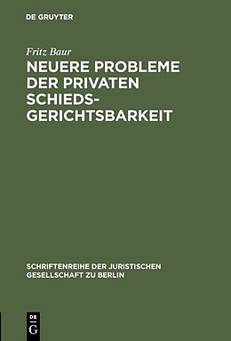 E-Book (pdf) Neuere Probleme der privaten Schiedsgerichtsbarkeit von Fritz Baur