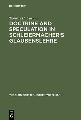 E-Book (pdf) Doctrine and Speculation in Schleiermacher's Glaubenslehre von Thomas H. Curran