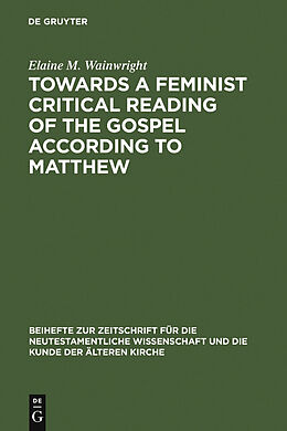 E-Book (pdf) Towards a Feminist Critical Reading of the Gospel according to Matthew von Elaine M. Wainwright
