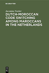 E-Book (pdf) Dutch-Moroccan Code Switching among Maroccans in the Netherlands von Jacomine Nortier