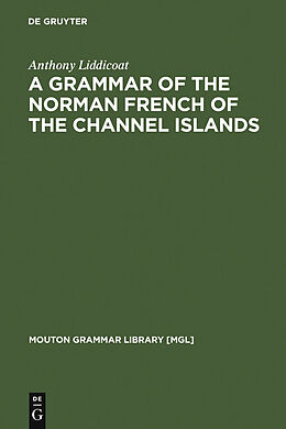 eBook (pdf) A Grammar of the Norman French of the Channel Islands de Anthony Liddicoat