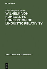 E-Book (pdf) Wilhelm von Humboldt's Conception of Linguistic Relativity von Roger Langham Brown