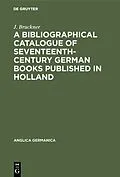 PDF A Bibliographical Catalogue of Seventeenth-Century German Books Published in Holland von J. Bruckner