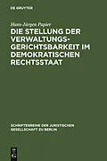 E-Book (pdf) Die Stellung der Verwaltungsgerichtsbarkeit im demokratischen Rechtsstaat von Hans-Jürgen Papier