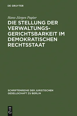 E-Book (pdf) Die Stellung der Verwaltungsgerichtsbarkeit im demokratischen Rechtsstaat von Hans-Jürgen Papier