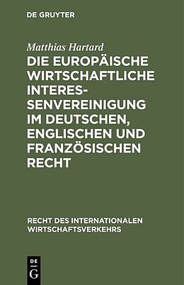 E-Book (pdf) Die Europäische wirtschaftliche Interessenvereinigung im deutschen, englischen und französischen Recht von Matthias Hartard