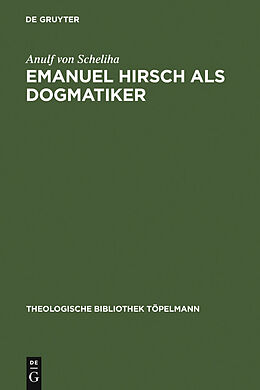 E-Book (pdf) Emanuel Hirsch als Dogmatiker von Anulf von Scheliha