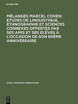 E-Book (pdf) Mélanges Marcel Cohen: Etudes de linguistique, éthnographie et sciences connexes offertes par ses amis et ses élèves à l'occasion de son 80ème anniversaire von 