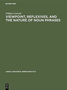 E-Book (pdf) Viewpoint, Reflexives, and the Nature of Noun Phrases von William Cantrall