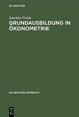 E-Book (pdf) Grundausbildung in Ökonometrie von Joachim Frohn