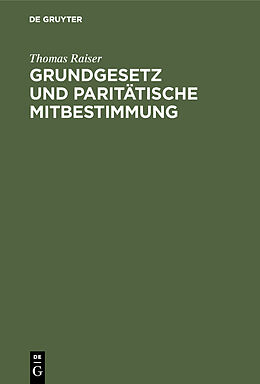 E-Book (pdf) Grundgesetz und paritätische Mitbestimmung von Thomas Raiser