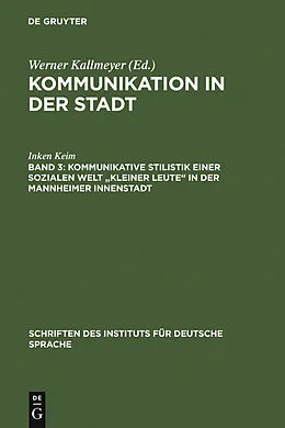 E-Book (pdf) Kommunikative Stilistik einer sozialen Welt "kleiner Leute" in der Mannheimer Innenstadt von Inken Keim