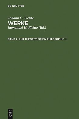 E-Book (pdf) Johann G. Fichte: Werke / Zur theoretischen Philosophie II von Johann G. Fichte