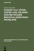 E-Book (pdf) Kinder als Täter, Opfer und Zeugen. Spätbetrüger. Resozialisierungsprobleme von [unknown]