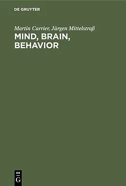E-Book (pdf) Mind, Brain, Behavior von Martin Carrier, Jürgen Mittelstraß