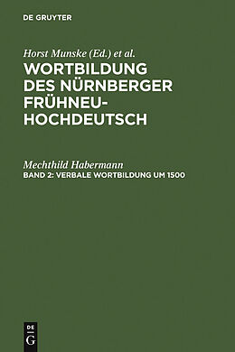 E-Book (pdf) Wortbildung des Nürnberger Frühneuhochdeutsch / Verbale Wortbildung um 1500 von Mechthild Habermann