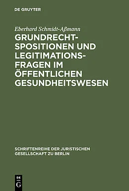 E-Book (pdf) Grundrechtspositionen und Legitimationsfragen im öffentlichen Gesundheitswesen von Eberhard Schmidt-Aßmann