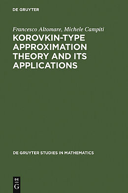 E-Book (pdf) Korovkin-type Approximation Theory and its Applications von Francesco Altomare, Michele Campiti