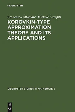 E-Book (pdf) Korovkin-type Approximation Theory and Its Applications von Francesco Altomare, Michele Campiti