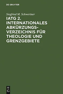 E-Book (pdf) IATG². Internationales Abkürzungsverzeichnis für Theologie und Grenzgebiete von Siegfried M. Schwertner