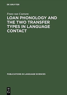 E-Book (pdf) Loan Phonology and the Two Transfer Types in Language Contact von Frans Van Coetsem