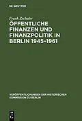 E-Book (pdf) Öffentliche Finanzen und Finanzpolitik in Berlin 19451961 von Frank Zschaler