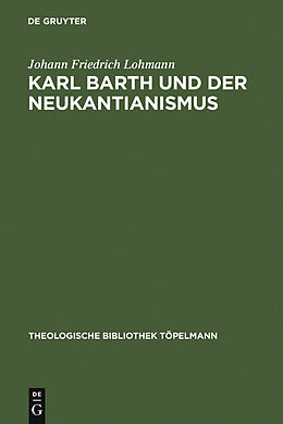 E-Book (pdf) Karl Barth und der Neukantianismus von Johann Friedrich Lohmann