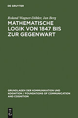 E-Book (pdf) Mathematische Logik von 1847 bis zur Gegenwart von Roland Wagner-Döbler, Jan Berg