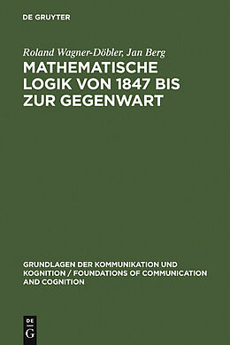 E-Book (pdf) Mathematische Logik von 1847 bis zur Gegenwart von Roland Wagner-Döbler, Jan Berg