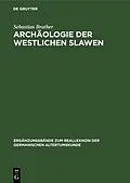 E-Book (pdf) Archäologie der westlichen Slawen von Sebastian Brather
