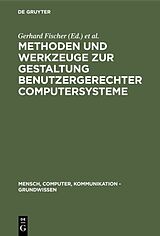 E-Book (pdf) Methoden und Werkzeuge zur Gestaltung benutzergerechter Computersysteme von 