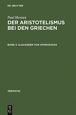 E-Book (pdf) Paul Moraux: Der Aristotelismus bei den Griechen / Alexander von Aphrodisias von Paul Moraux
