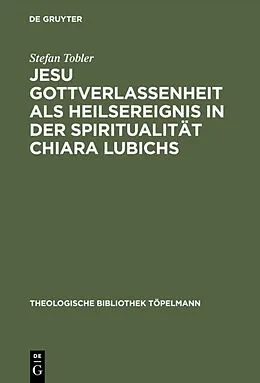 PDF Jesu Gottverlassenheit als Heilsereignis in der Spiritualität Chiara Lubichs von Stefan Tobler
