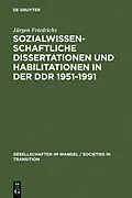 E-Book (pdf) Sozialwissenschaftliche Dissertationen und Habilitationen in der DDR 1951-1991 von Jürgen Friedrichs