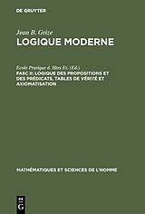 eBook (pdf) Jean-Blaise Grize: Logique moderne / Logique des propositions et des prédicats, tables de vérité et axiomatisation de Jean-Blaise Grize