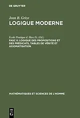 E-Book (pdf) Logique des propositions et des prédicats, tables de vérité et axiomatisation von Jean-Blaise Grize