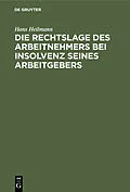E-Book (pdf) Die Rechtslage des Arbeitnehmers bei Insolvenz seines Arbeitgebers von Hans Heilmann