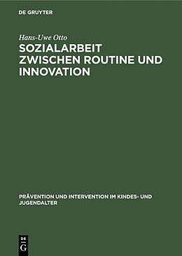 E-Book (pdf) Sozialarbeit zwischen Routine und Innovation von Hans-Uwe Otto
