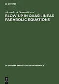 E-Book (pdf) Blow-Up in Quasilinear Parabolic Equations von A. A. Samarskii, Victor A. Galaktionov, Sergey P. Kurdyumov
